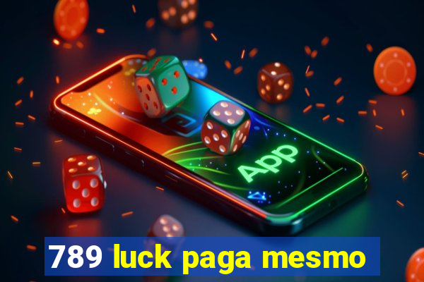 789 luck paga mesmo